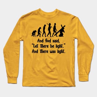 AND GOD SAID LET THERE BE LIGHT AND THERE  WAS LIGHT Long Sleeve T-Shirt